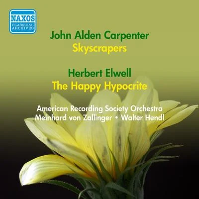 Walter HendlThe American Recording Society Symphony OrchestraLeo Smit CARPENTER, J.A.: SkyscrapersELWELL, H.: The Happy Hypocrite (American Recording Society Symphony, Zallinger, Hendl) (1952)