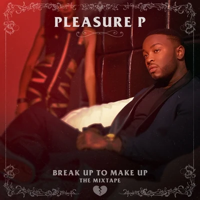 Break Up To Make Up 專輯 Pleasure P