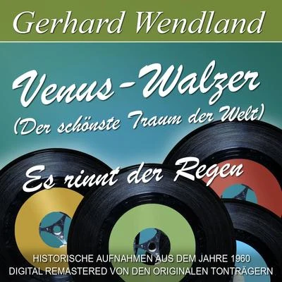 Venus-Walzer (Der schönste Traum der Welt)Es rinnt der Regen 專輯 Gerhard Wendland