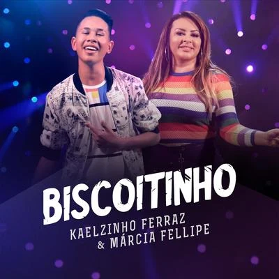 Biscoitinho (Part. Márcia Fellipe) 专辑 Márcia Fellipe