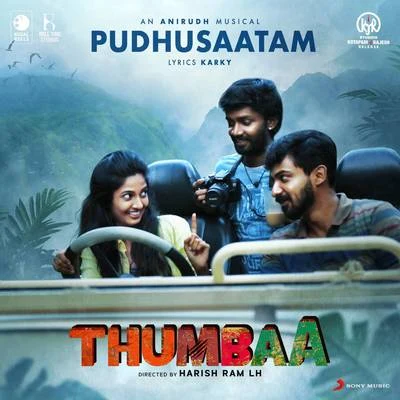 Pudhusaatam (From "Thumbaa") 专辑 Anirudh Ravichander/Vineeth Sreenivasan