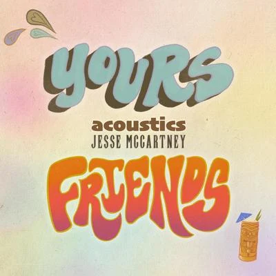 Yours & Friends (Acoustic) 专辑 Built By Titan/Jesse McCartney