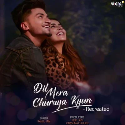 Dil Mera Churaya Kyun (Recreated Version) 专辑 Rahul Jain