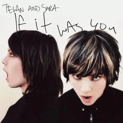 If It Was You 專輯 Tegan and Sara/Volt & State