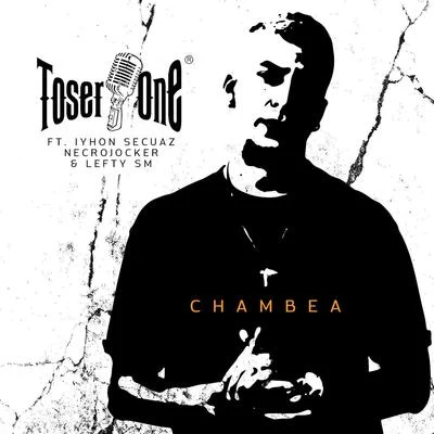 Chambea (feat. Iyhon Secuaz, Lefty Sm & Necrojocker) 專輯 Toser One/Zaiko y Nuco