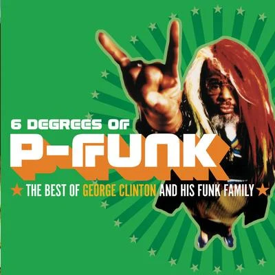 Six Degrees Of P-Funk: The Best Of George Clinton & His Funk Family 專輯 Cimafunk/George Clinton