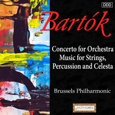 Bartok: Concerto for Orchestra - Music for Strings, Percussion and Celesta 專輯 Eddy Vanoosthuyse/Brussels Philharmonic/Paul Meyer