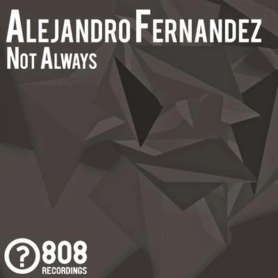 Not Always 專輯 Alejandro Fernández/Jon Secada/Julio Iglesias/Plácido Domingo/Performers of Puedes Llegar