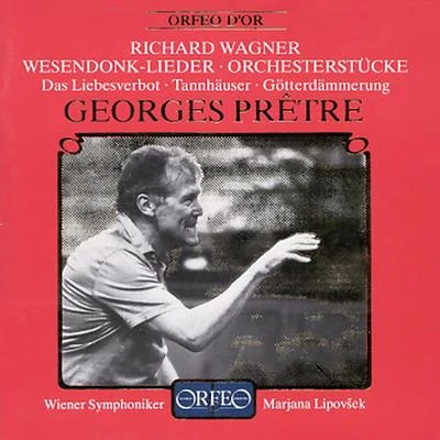 Georges Pretre WAGNER, R.: Wesendonck LiederTannhäuser: Overture - Venusberg MusicGötterdämmerung (excerpts) (Lipovšek, Vienna Symphony, Prêtre)