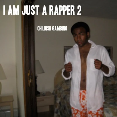 I AM JUST A RAPPER 2 專輯 Childish Gambino