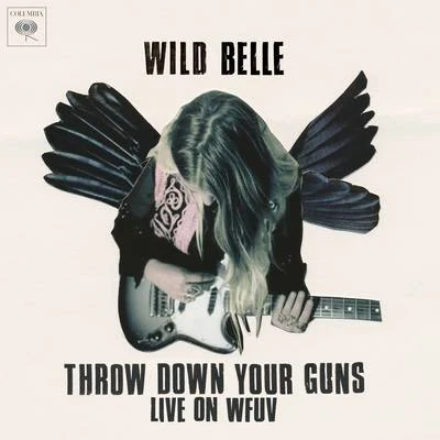 Throw Down Your Guns (Live from WFUV) 專輯 Wild Belle