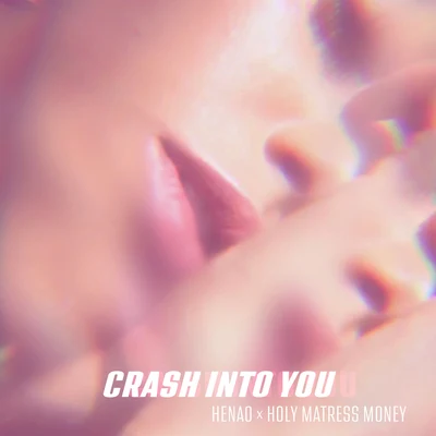 Crash into You 專輯 TYLERxCORDY/Clemont/Holy Mattress Money