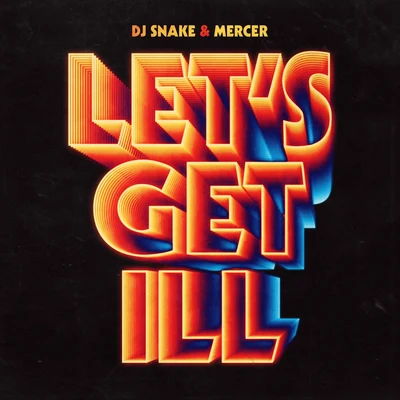 Lets Get Ill (Radio Edit) 專輯 DJ Snake