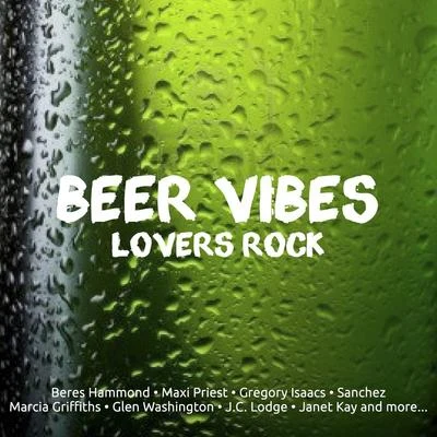 Beer Vibes Lovers Rock 專輯 Beres Hammond/Jack Radics/Sanchez/Echo Minott/Ras Michael