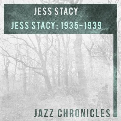 Jess Stacy: 1935-1939 (Live) 專輯 His Orchestra/Eric Winstone/Sidney Torch/Frederick George Charrosin/Jack Strachey