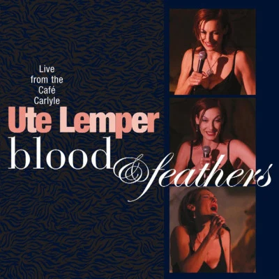 blood feathers - live at cafe Carlyle 專輯 Matrix Ensemble/Ute Lemper/Robert Ziegler