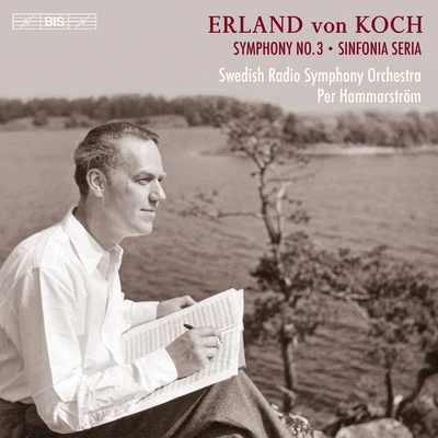 KOCH, E. von: Symphony Nos. 3 and 4, Sinfonia seria (Swedish Radio Symphony, P. Hammarström) 專輯 Swedish Radio Symphony Orchestra/Manfred Honeck/Gunter Missenhardt/Juliane Banse/Walter Braunfels