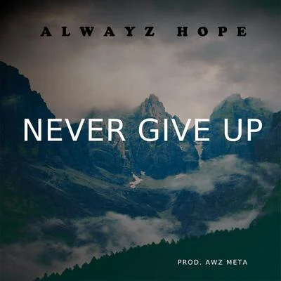 Never Give Up 專輯 Alwayz Hope