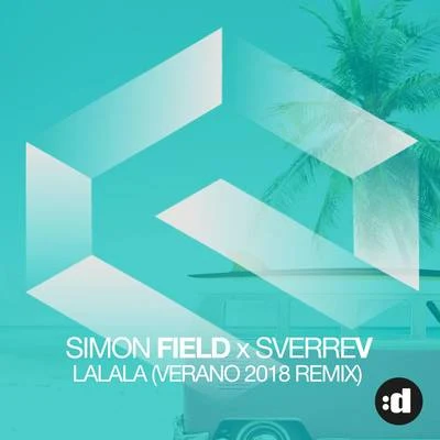 Simon Field La La La (Verano 2018 Remix)