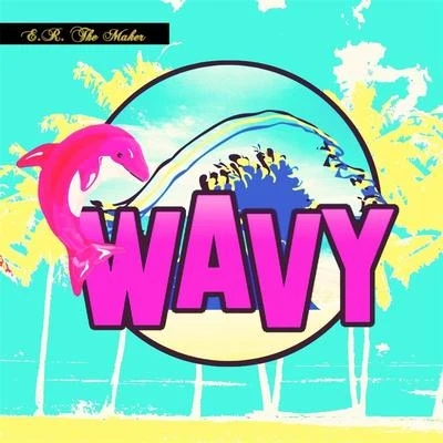 Wavy 专辑 E.R. the Maker/Darrein Safron/Big$p