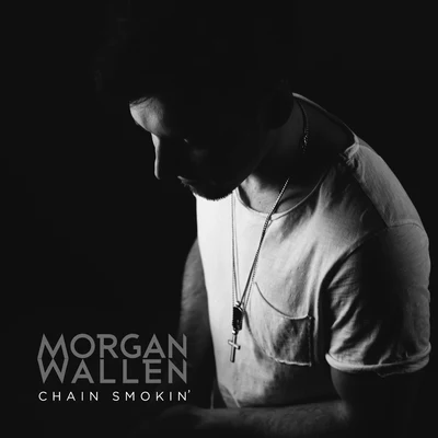 Morgan Wallen Chain Smokin