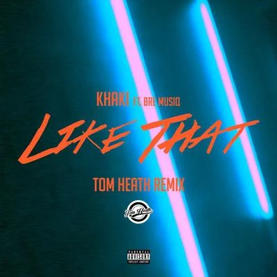 Khakisteezy prime Like That (feat. Bre Musiq) [Tom Heath Remix]