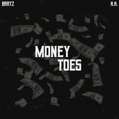 Money Toes (feat. K.K.) 專輯 Bartz/Louco de refri/Os Cretinos/Mc Danny Morais