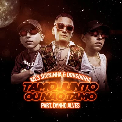 Tamo Junto ou Não Tamo 專輯 Dynho Alves/DJ LEOZINHO MPC