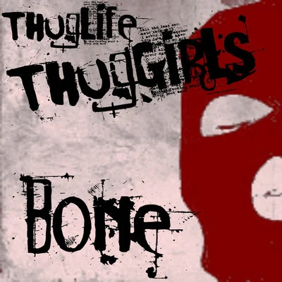 Bone 专辑 Thug Life/Thug Girls