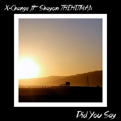 Did You Say (feat. Shayon THEHITMAN) 專輯 DJ X-Change/Nablidon/Good Money/X-Change/Buda