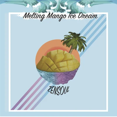 MELTING MANGO ICE DREAM 专辑 ZENSOUL