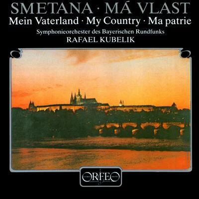 SMETANA, B.: Má vlast (My Fatherland) (Bavarian Radio Symphony, R. Kubelik) 專輯 Bedrich Smetana