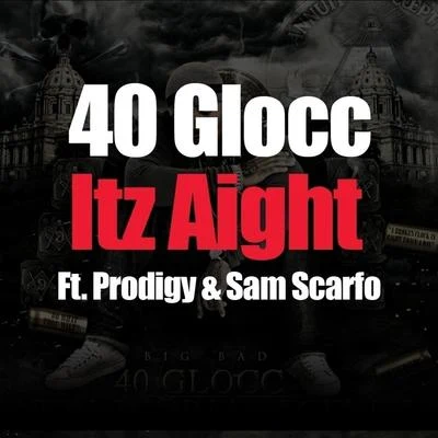 Itz Aight (feat. Prodigy & Sam Scarfo) - Single 專輯 Zoo Babiez/40 Glocc