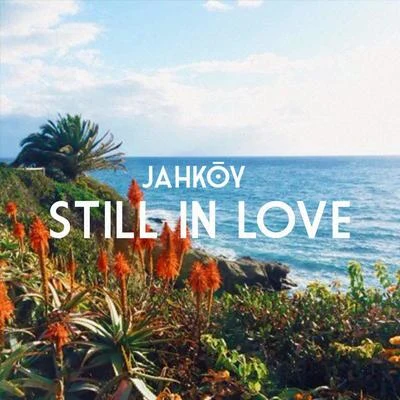 Still In Love 专辑 Jahkoy