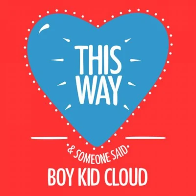 This WaySomeone Said 專輯 Boy Kid Cloud