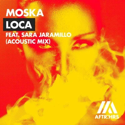 Loca (feat. Sara Jaramillo) [Acoustic Mix] 專輯 Moska/Herve Pagez/Mike Cervello/Funkin Matt/Lady Bee