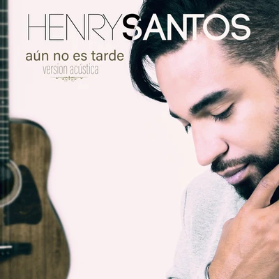 Aun No Es Tarde (acústico) 專輯 Henry Santos/Anthony Santos