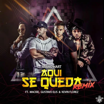 Aquí Se Queda (remix) 专辑 Mario Hart/Alec Roman