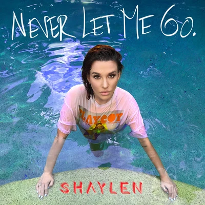 Never Let Me Go 专辑 Shaylen