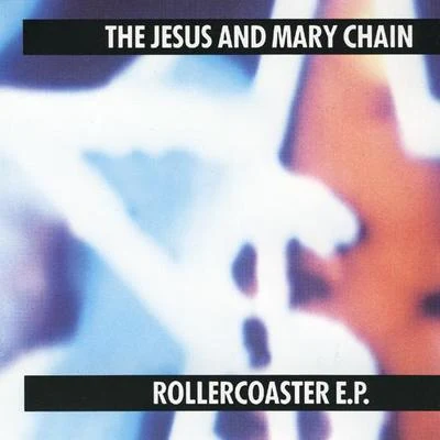 Rollercoaster 專輯 The Jesus and Mary Chain