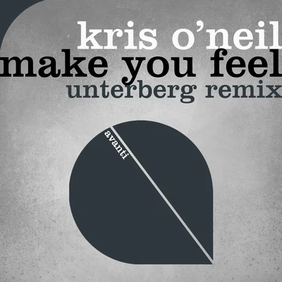 Make You Feel (Unterberg Remix) 专辑 Kris O'Neil