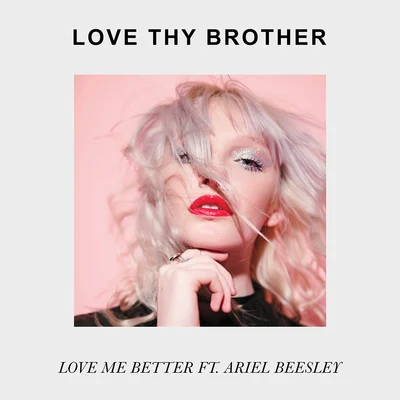 Love Me Better 专辑 LOVE THY BROTHER/Jhyve