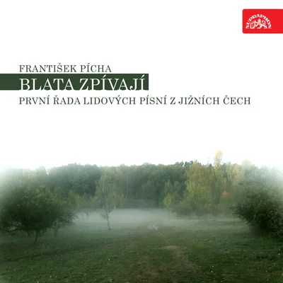 Pícha: Blata zpívají. První řada lidových písní z jižních Čech 專輯 Hedvika Tvrdá/Ludmila Vernerová-Nováková/Czech Radio Chorus/Vladimir Dolezal/Virginie Walterova