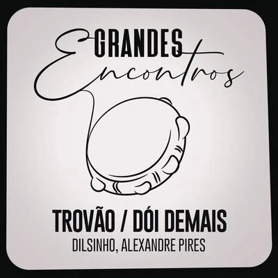 TrovãoDói Demais 專輯 Grandes Encontros