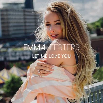 Let Me Love You 專輯 Emma Heesters/Bilal Wahib/Kris Kross Amsterdam