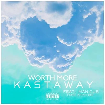 Worth More (feat. Mán Cub) 專輯 Kastaway/Man Cub/Krikit Boi