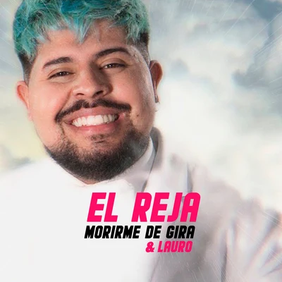 Morirme de Gira 專輯 Lira/El Reja