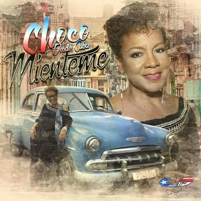 Choco Desde Cuba Miénteme 专辑 Trina Medina/Canelita Medina/Choco Orta