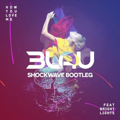 How You Love Me (Shockwave Bootleg) 專輯 Shockwave