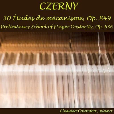 Czerny: 30 Études de mécanisme, Op. 849 & Preliminary School of Finger Dexterity, Op. 636 專輯 Claudio Colombo